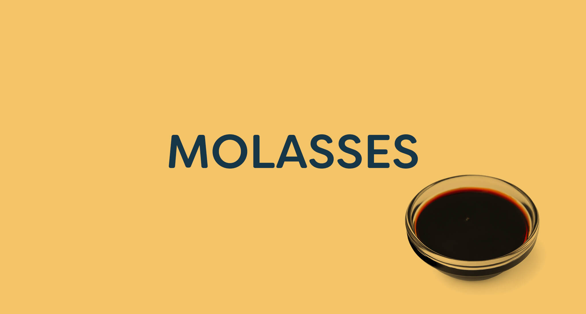 Molasses in a clear bowl with, MOLASSES text against a yellow background.