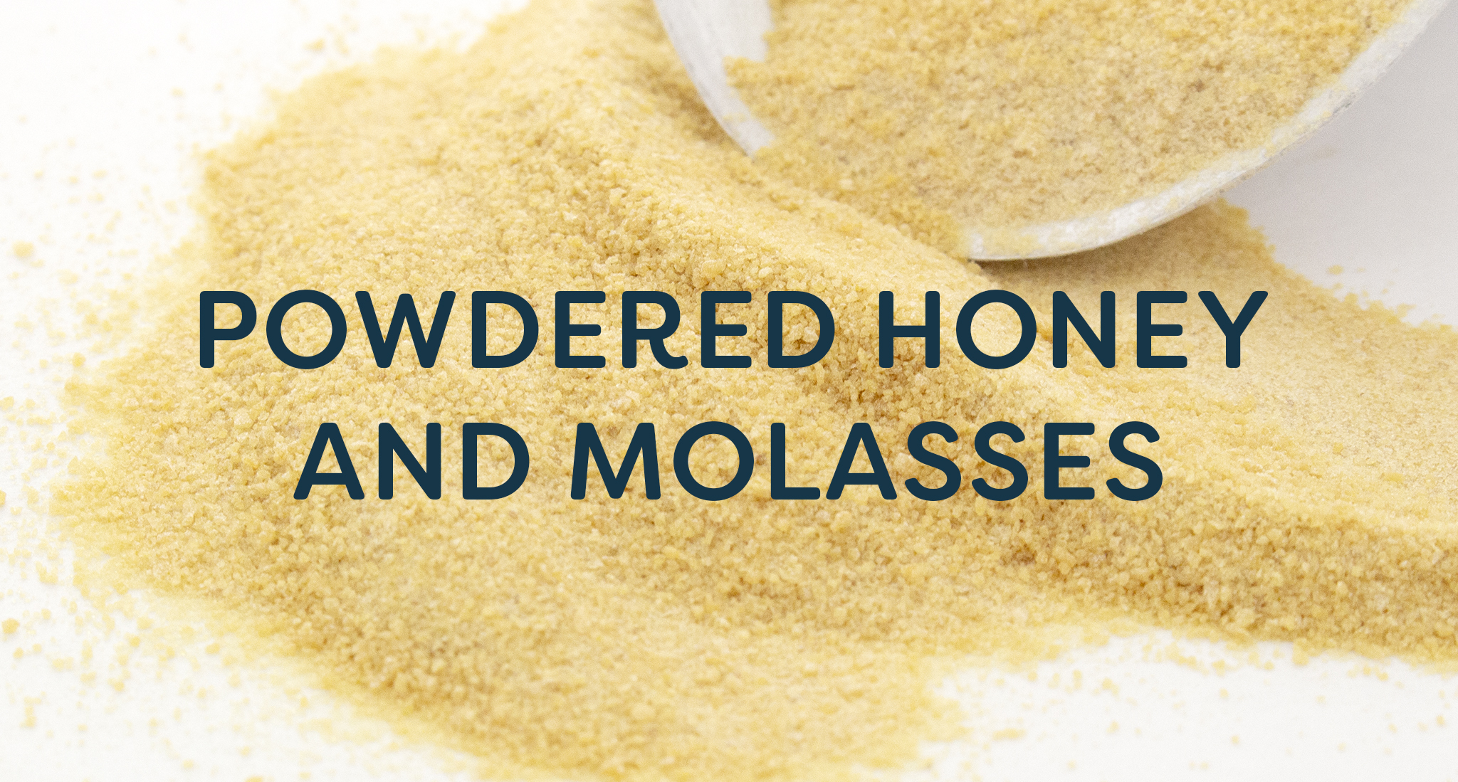 Powdered honey on white background with "Powdered Honey and Molasses" text overlay.
