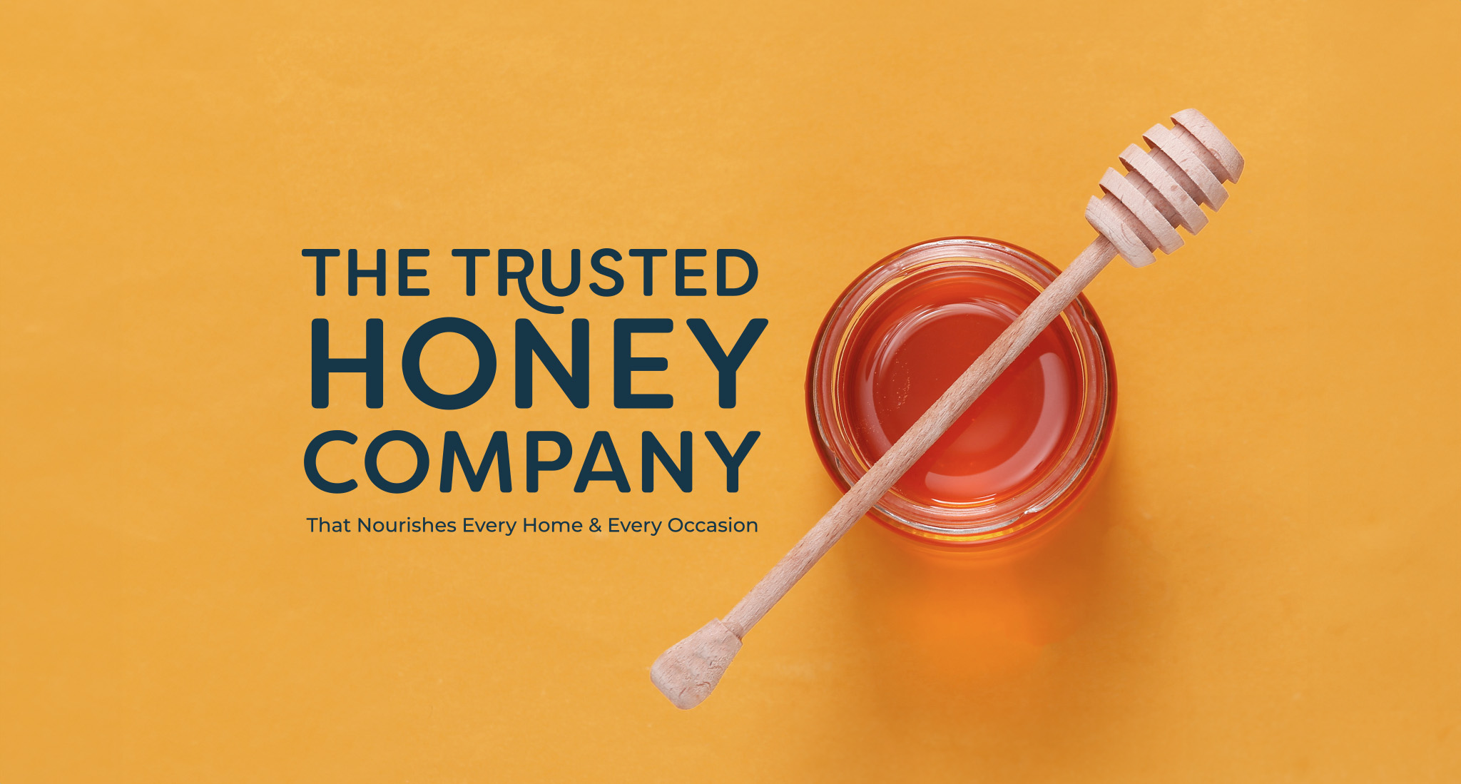 Banner with honey with wooden honey dipper on a yellow background with a "The Trusted Honey Company - The Nourishes Every Home & Every Occasion" text overlay.